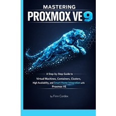 (英文圖書)Mastering Proxmox Ve 9: A Step-By-Step Guide to Virtual Machines Containers Cl... 平裝版, Independently Published, 英文
