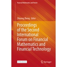 (영문도서) Proceedings of the Second International Forum on Financial Mathematics and Financial Technology Hardcover, Springer, English, 9789819923656