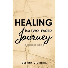 (영문도서) Healing is a Two-Faced Journey: Shadow Book Hardcover, Books by Destiny Victoria, English, 9798330251018