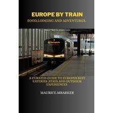 (영문도서)Europe by Train: food lodging and adventure: A curated guide to europes best ea... Paperback, Independently Published, English, 9798277075067