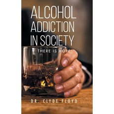 (영문도서)Alcohol Addiction in Society: There is Hope Hardcover, Page Publishing, Inc., English, 9798899229091