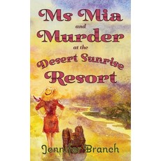 (영문도서)Ms. Mia and Murder at the Desert Sunrise Resort Hardcover, Branchstudio LLC, English, 9780970348296