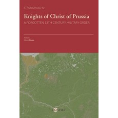(영문도서) Knights of Christ of Prussia: A Forgotten 13th Century Military Order Paperback, Eostre Publications, English, 9789916767054