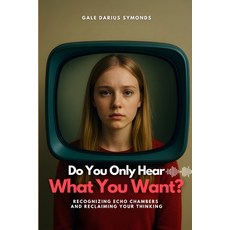 (英文圖書)Do You Only Hear What You Want?: Recognizing Echo Chambers and Reclaiming Your T... 平裝版, Independently Published, 英文