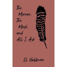 (英文圖書)The Mirror The Mask and All I Ask 平裝版, El Hoffman, 英文