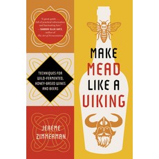 (영문도서)Make Mead Like a Viking 10th Anniversary Edition: Traditional Techniques for Bre... Paperback, Chelsea Green Publishing Co..., English, 9781645023494