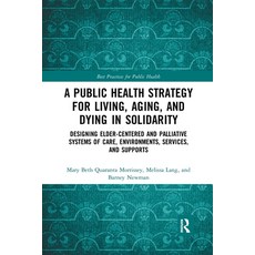 A Public Health Strategy for Living Aging and Dying in Solidarity: Designing Elder-Centered and Pal... Paperback, CRC Press, English, 9780367457488