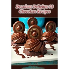 (영문도서) Decadent Delights: 93 Chocolate Recipes Paperback, Independently Published, English, 9798854414821