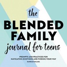 (영문도서) The Blended Family Journal for Teens: Prompts and Practices for Navigating Emotions and Findi... Paperback, Rockridge Press, English, 9781638071938