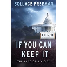 (영문도서) "...if you can keep it.": The Loss of a Vision Paperback, Sollace Ffreeman, English, 9780578740508