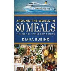 (영문도서) Around The World in 80 Meals: The Best Of Cruise Ship Cuisine Hardcover, Next Chapter, English, 9784867524916