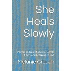 (英文圖書)She Heals Slowly: Poems on Quiet Survival Gentle Faith and Learning to Live 平裝版, Independently Published, 英文