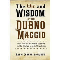 (영문도서)The Wit and Wisdom of the Dubno Maggid: Parables on the Torah Portion by the Mas... Paperback, Independently Published, English, 9798284722091