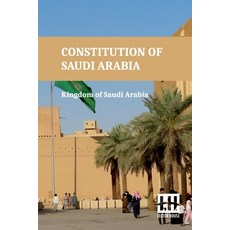 (영문도서) Constitution Of Saudi Arabia: Basic Law Of Government Law Of The Council Of Mi... Paperback, Lector House, English, 9789358008890