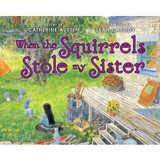 (영문도서) When the Squirrels Stole My Sister Paperback, Fitzhenry & Whiteside, English, 9781554553495