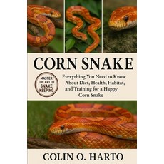 (英文圖書)Corn Snake: Everything You Need to Know About Diet Health Habitat and Trainin... 平裝版, Independently Published, 英文