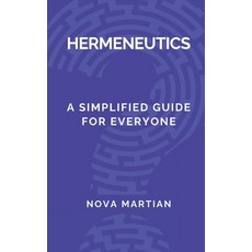 (영문도서) Hermeneutics: A Simplified Guide for Everyone Paperback, Independently Published, English, 9798306686578