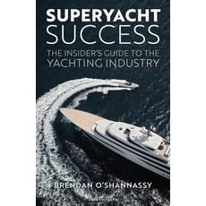(영문도서)Superyacht Success: The Insider's Guide to the Yachting Industry Hardcover, Adlard Coles Nautical Press, English, 9781399426497
