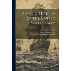 (영문도서) A Short History of the United States Navy Paperback, Legare Street Press, English, 9781022457584