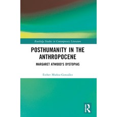 (영문도서) Posthumanity in the Anthropocene: Margaret Atwood's Dystopias Paperback, Routledge, English, 9781032390550