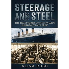 (영문도서)Steerage and Steel: True Stories of Titanic's Immigrants and Crew Paperback, Unbound Press Books, English, 9781971207117