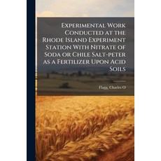 (영문도서)Experimental Work Conducted at the Rhode Island Experiment Station With Nitrate... Paperback, Hutson Street Press, English, 9781024143959