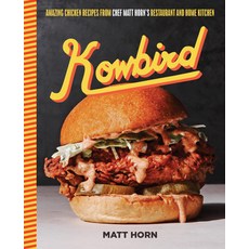(영문도서) Kowbird: Amazing Chicken Recipes from Chef Matt Horn's Restaurant and Home Kitchen Hardcover, Harvard Common Press, English, 9780760387412