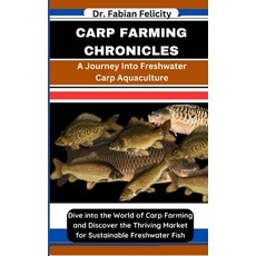 (영문도서) Carp Farming Chronicles: A Journey Into Freshwater Carp Aquaculture: Dive into the World of C... Paperback, Independently Published, English, 9798879322453