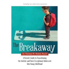 (영문도서) The Breakaway: A Parent's Guide to Transitioning the Autistic and Twice Exceptional Adolescen... Paperback, Independently Published, English, 9798656424431