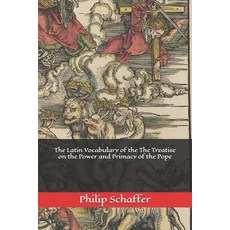 (영문도서) The Latin Vocabulary of the The Treatise on the Power and Primacy of the Pope Paperback, Independently Published, English, 9798344758954