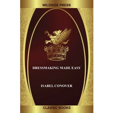 (영문도서) Dressmaking Made Easy Paperback, Wildside Press, English, 9781479450145