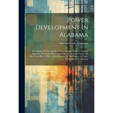 (영문도서) Power Development In Alabama: Description Of The System Of The Alabama Power Company Includin... Paperback, Legare Street Press, English, 9781022296510