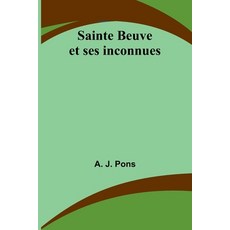 (영문도서) Sainte Beuve et ses inconnues Paperback, Alpha Edition, English, 9789362515353