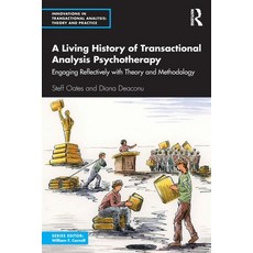 (영문도서) A Living History of Transactional Analysis Psychotherapy: Engaging Reflectively... Paperback, Routledge, English, 9781032181349