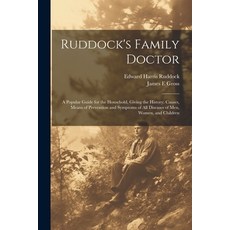 (영문도서) Ruddock's Family Doctor: A Guide for the Household Giving the History Causes Means... Paperback, Legare Street Press, English, 9781022712560