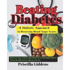 (영문도서) Beating Diabetes Naturally - A Holistic Approach to Reversing Blood Sugar Issues Paperback, Independently Published, English, 9798309952762