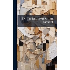(영문도서)Tahiti Receiving the Gospel Hardcover, Hutson Street Press, English, 9781025216492