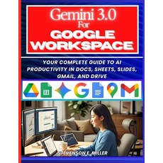 (영문도서)Mastering Gemini 3.0 in Google Workspace: Your Complete Guide to AI Productivity... Paperback, Independently Published, English, 9798243443869