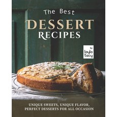 (영문도서) The Best Dessert Recipes: Unique Sweets Unique Flavor Perfect Desserts For All Occasion Paperback, Independently Published, English, 9798493553110