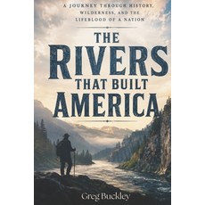 (英文圖書)The Rivers That Built America: A Journey Through History Wilderness and the Li... 平裝版, Independently Published, 英文