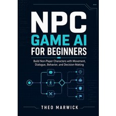 (英文圖書)NPC Game AI for Beginners: Build Non-Player Characters with Movement Dialogue ... 平裝版, Independently Published, 英文, 平裝本
