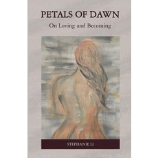 (영문도서)Petals of Dawn: On Loving and Becoming Paperback, Independently Published, English, 9798272412843