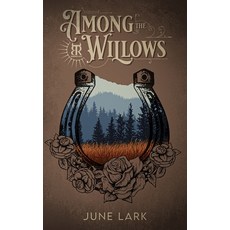 (영문도서)Among the Willows: A Thornbrush Ranch Romance Paperback, June Lark Books, English, 9798990465992