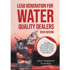 (영문도서) Lead Generation for Water Quality Dealers: 2023 Edition Paperback, Independently Published, English, 9798387149238
