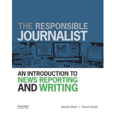 (영문도서) Responsible Journalist: An Introduction to News Reporting and Writing Paperback, Oxford University Press, USA, English, 9780199732340
