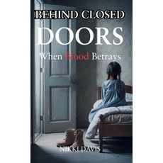 (英文圖書)Behind Closed Doors: When Blood Betrays 精裝版, Nikki Davis, 英文
