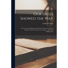 (영문도서) Our Sages Showed the Way: Stories for Young Readers and Listeners From the Talmud Midrash a... Paperback, Legare Street Press, English, 9781013304859