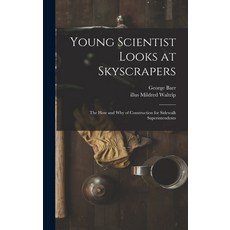 (영문도서) Young Scientist Looks at Skyscrapers; the How and Why of Construction for Sidewalk Superinten... Hardcover, Hassell Street Press, English, 9781014121455