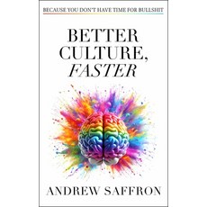 (영문도서) Better Culture Faster: Because You Don't Have Time for Bullshit Paperback, Practical Inspiration Publi..., English, 9781788606875