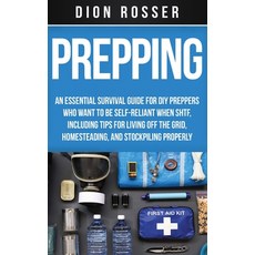 Prepping: An Essential Survival Guide for DIY Preppers Who Want to Be Self-Reliant When SHTF Includ... Hardcover, Franelty Publications